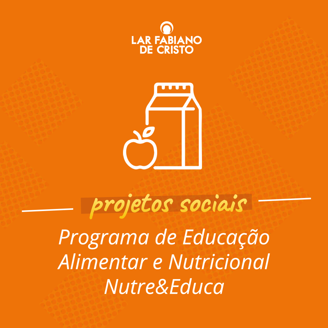 Programa de Educação Alimentar e Nutricional Nutre Educa Lar Fabiano