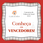 Conheça os vencedores do Concurso de Vídeos de Natal de 2022 do Clube de Mídia