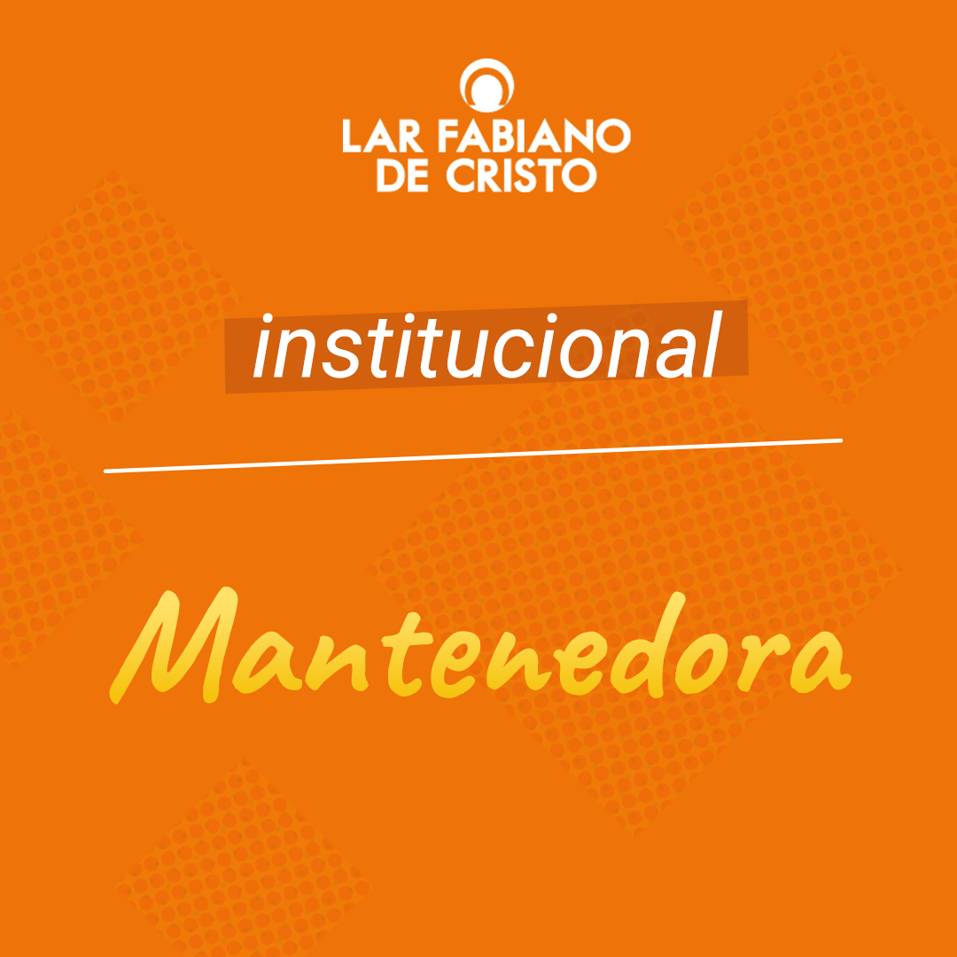 Mantenedora - Lar Fabiano de Cristo